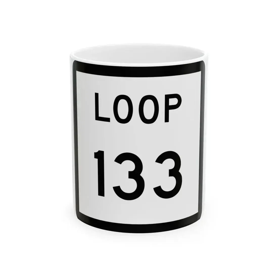 Texas Loop 133 (Texas) (Road Sign) White Coffee Mug 11oz - Go Mug Yourself