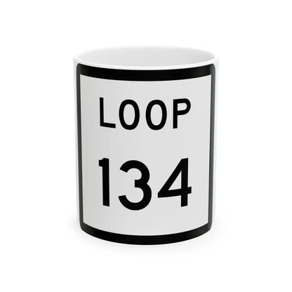 Texas Loop 134 (Texas) (Road Sign) White Coffee Mug 11oz - Go Mug Yourself