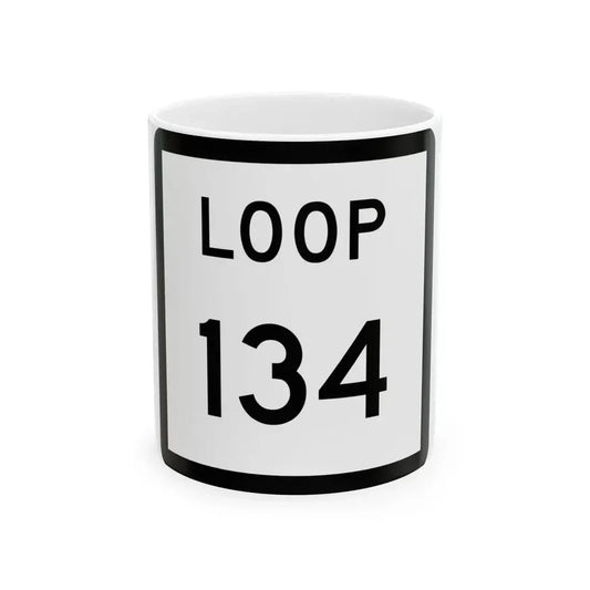 Texas Loop 134 (Texas) (Road Sign) White Coffee Mug 11oz - Go Mug Yourself