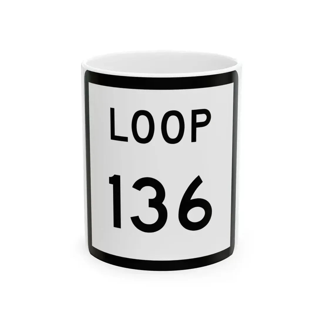 Texas Loop 136 (Texas) (Road Sign) White Coffee Mug 11oz - Go Mug Yourself