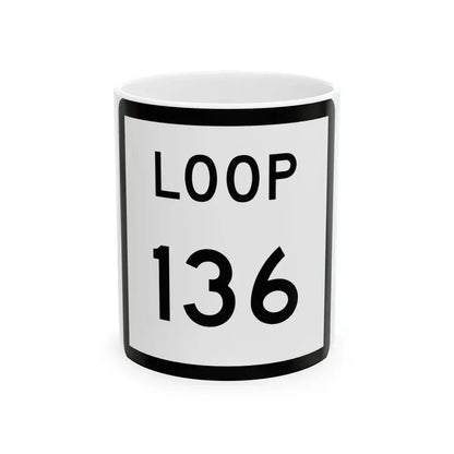 Texas Loop 136 (Texas) (Road Sign) White Coffee Mug 11oz - Go Mug Yourself