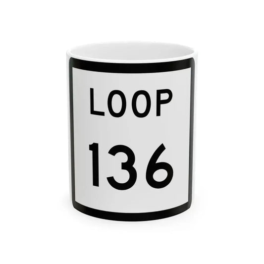 Texas Loop 136 (Texas) (Road Sign) White Coffee Mug 11oz - Go Mug Yourself
