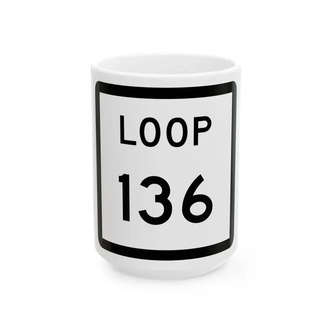 Texas Loop 136 (Texas) (Road Sign) White Coffee Mug 15oz - Go Mug Yourself