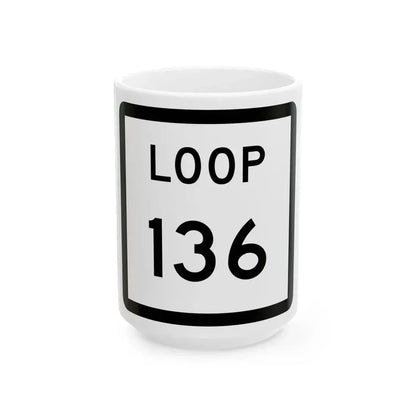 Texas Loop 136 (Texas) (Road Sign) White Coffee Mug 15oz - Go Mug Yourself
