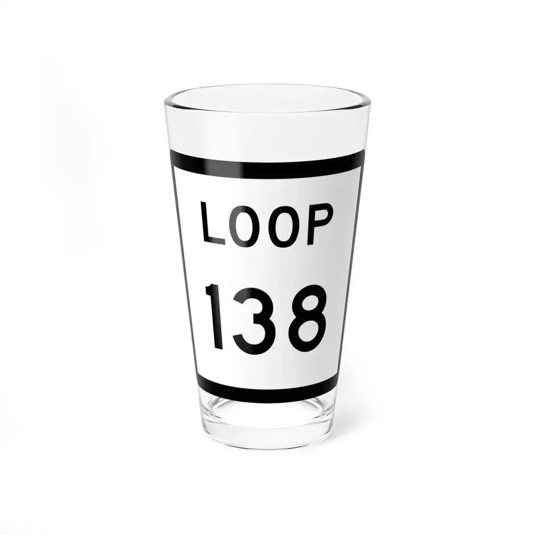 Texas Loop 138 (Texas) (Road Sign) Pint Glass 16oz 16oz - Go Mug Yourself