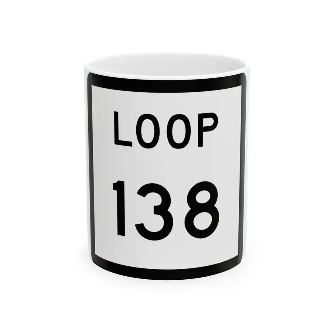 Texas Loop 138 (Texas) (Road Sign) White Coffee Mug 11oz - Go Mug Yourself