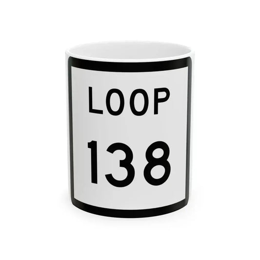 Texas Loop 138 (Texas) (Road Sign) White Coffee Mug 11oz - Go Mug Yourself