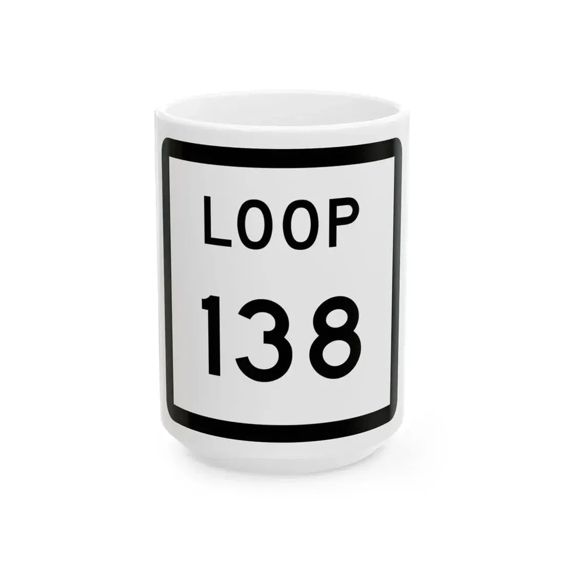 Texas Loop 138 (Texas) (Road Sign) White Coffee Mug 15oz - Go Mug Yourself