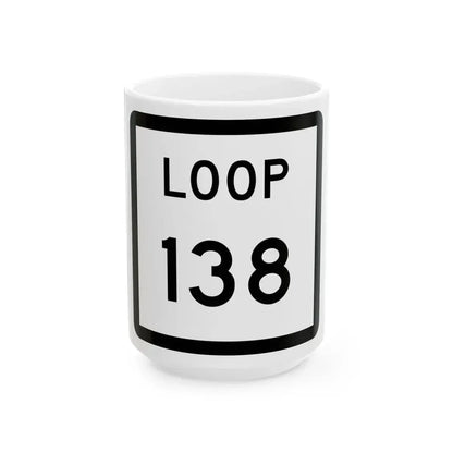 Texas Loop 138 (Texas) (Road Sign) White Coffee Mug 15oz - Go Mug Yourself