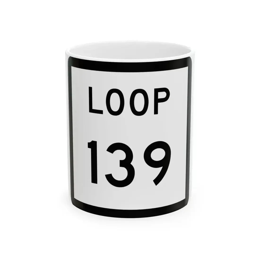 Texas Loop 139 (Texas) (Road Sign) White Coffee Mug 11oz - Go Mug Yourself