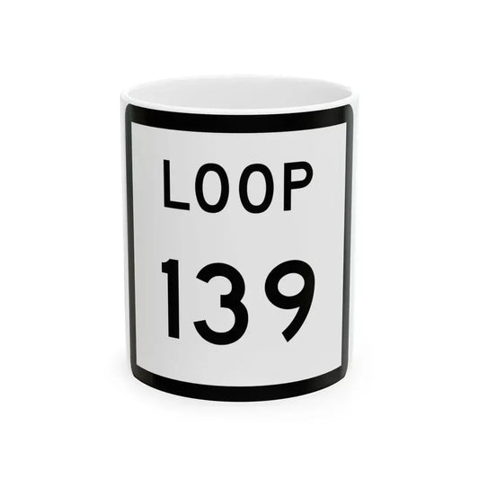 Texas Loop 139 (Texas) (Road Sign) White Coffee Mug 11oz - Go Mug Yourself