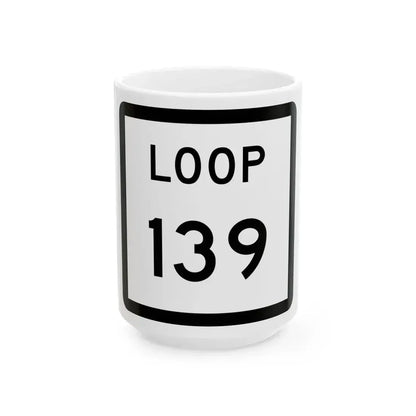 Texas Loop 139 (Texas) (Road Sign) White Coffee Mug 15oz - Go Mug Yourself