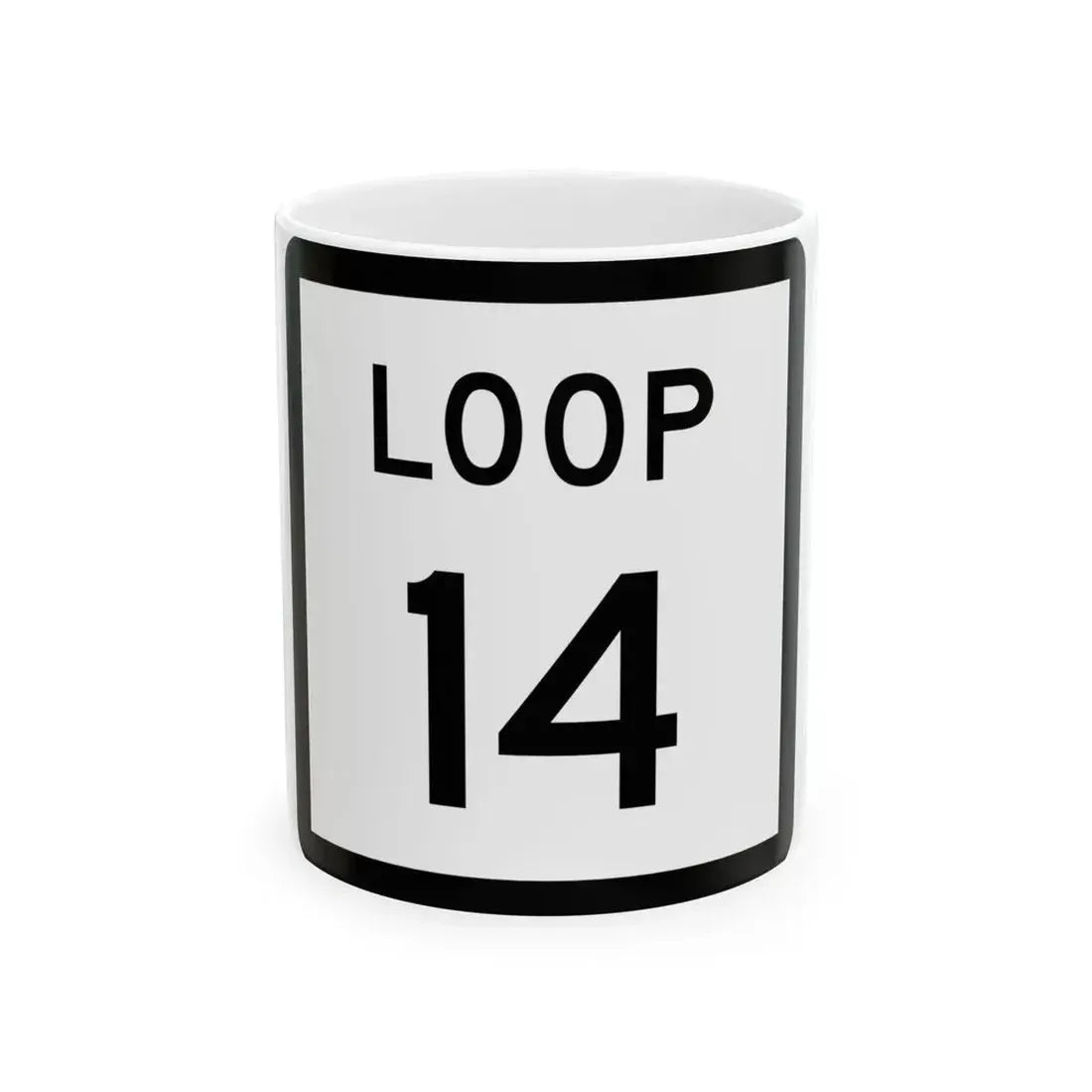 Texas Loop 14 (Texas) (Road Sign) White Coffee Mug 11oz - Go Mug Yourself