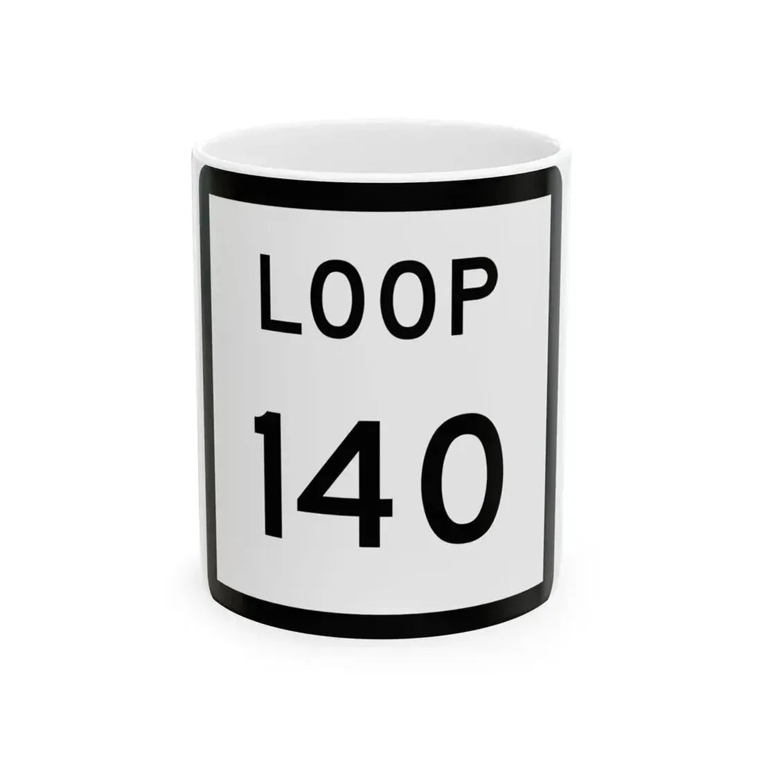 Texas Loop 140 (Texas) (Road Sign) White Coffee Mug 11oz - Go Mug Yourself