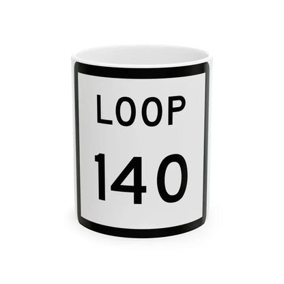 Texas Loop 140 (Texas) (Road Sign) White Coffee Mug 11oz - Go Mug Yourself