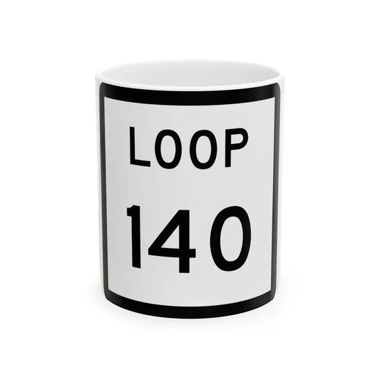 Texas Loop 140 (Texas) (Road Sign) White Coffee Mug 11oz - Go Mug Yourself