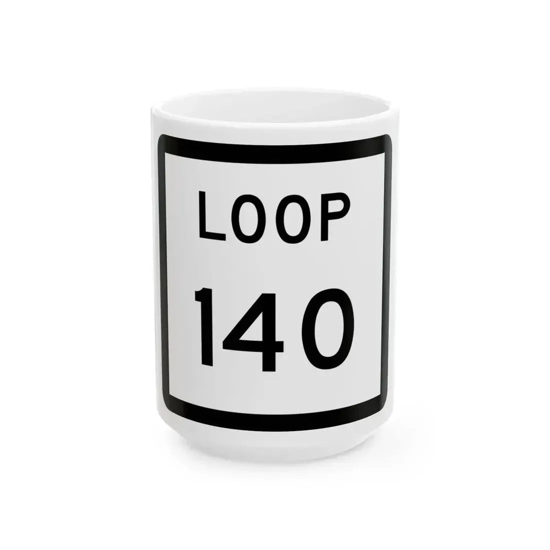 Texas Loop 140 (Texas) (Road Sign) White Coffee Mug 15oz - Go Mug Yourself