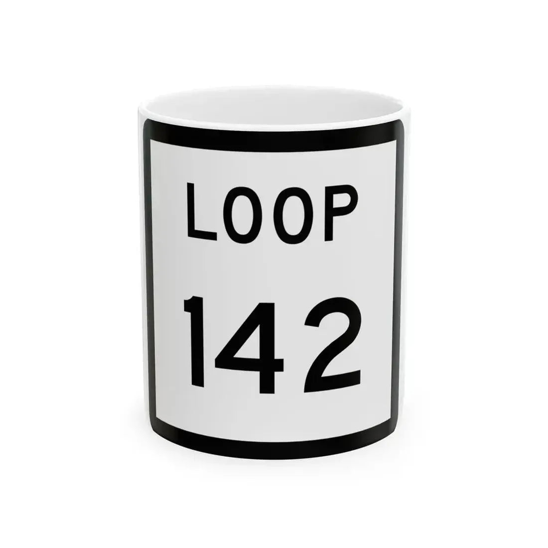 Texas Loop 142 (Texas) (Road Sign) White Coffee Mug 11oz - Go Mug Yourself