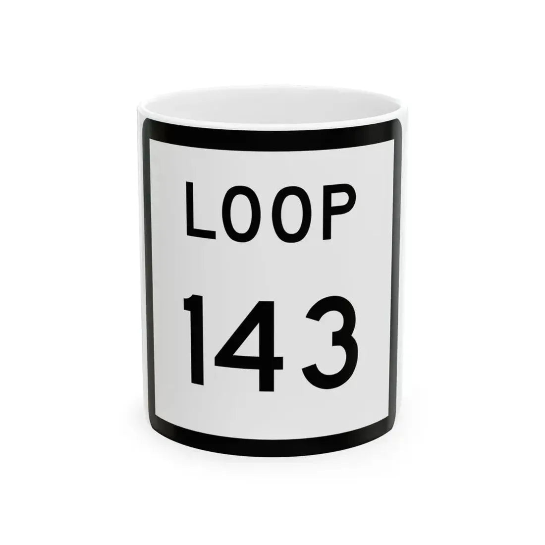 Texas Loop 143 (Texas) (Road Sign) White Coffee Mug 11oz - Go Mug Yourself