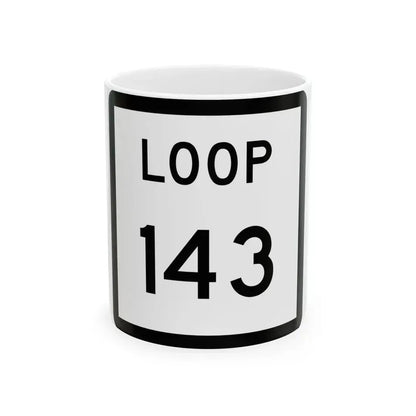 Texas Loop 143 (Texas) (Road Sign) White Coffee Mug 11oz - Go Mug Yourself