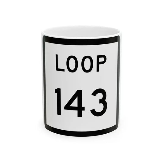 Texas Loop 143 (Texas) (Road Sign) White Coffee Mug 11oz - Go Mug Yourself