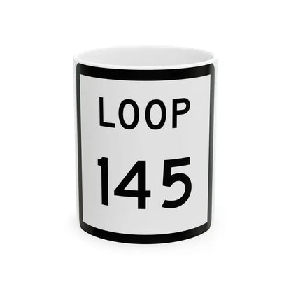 Texas Loop 145 (Texas) (Road Sign) White Coffee Mug 11oz - Go Mug Yourself