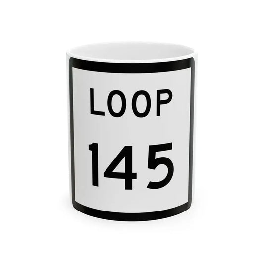 Texas Loop 145 (Texas) (Road Sign) White Coffee Mug 11oz - Go Mug Yourself