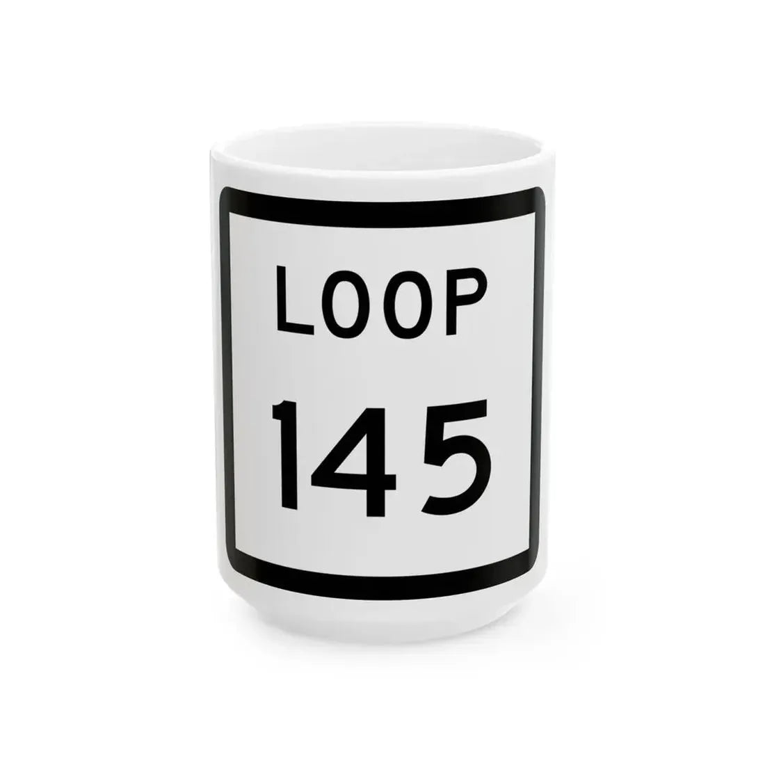 Texas Loop 145 (Texas) (Road Sign) White Coffee Mug 15oz - Go Mug Yourself