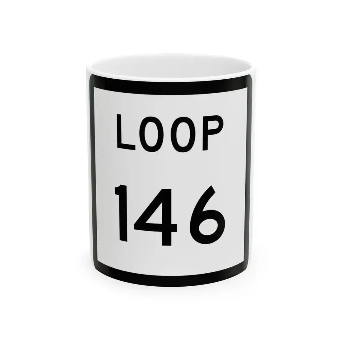 Texas Loop 146 (Texas) (Road Sign) White Coffee Mug 11oz - Go Mug Yourself