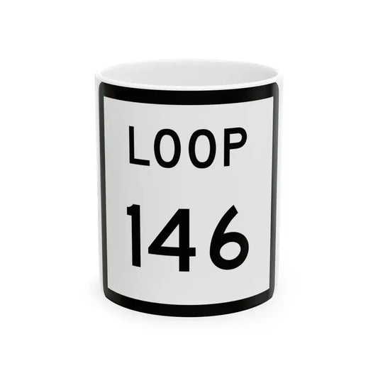 Texas Loop 146 (Texas) (Road Sign) White Coffee Mug 11oz - Go Mug Yourself