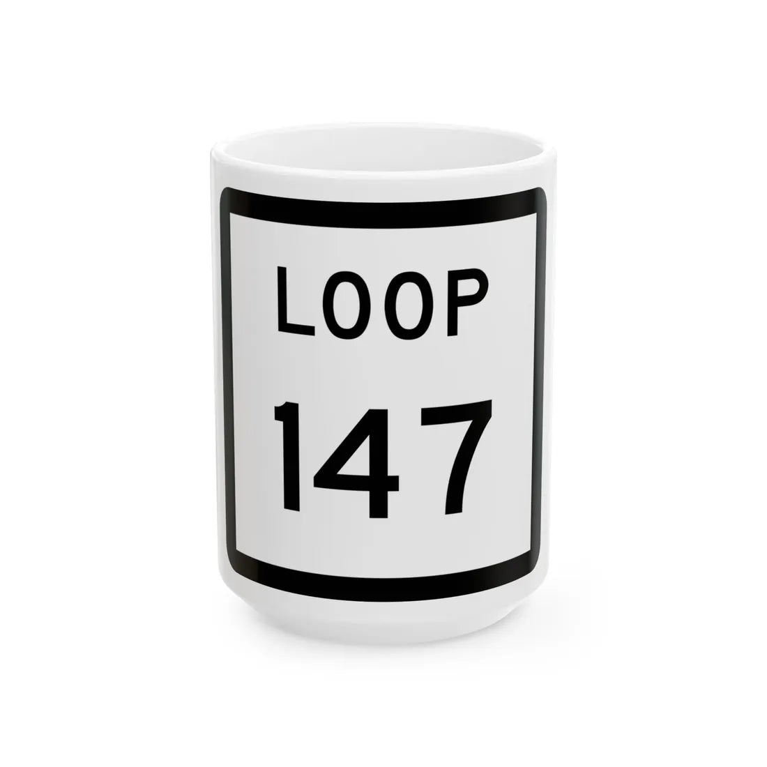 Texas Loop 147 (Texas) (Road Sign) White Coffee Mug 15oz - Go Mug Yourself