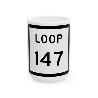 Texas Loop 147 (Texas) (Road Sign) White Coffee Mug 15oz - Go Mug Yourself