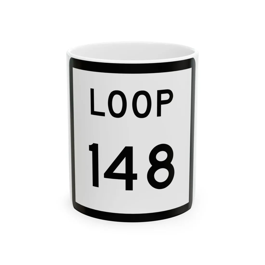 Texas Loop 148 (Texas) (Road Sign) White Coffee Mug 11oz - Go Mug Yourself