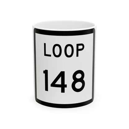 Texas Loop 148 (Texas) (Road Sign) White Coffee Mug 11oz - Go Mug Yourself