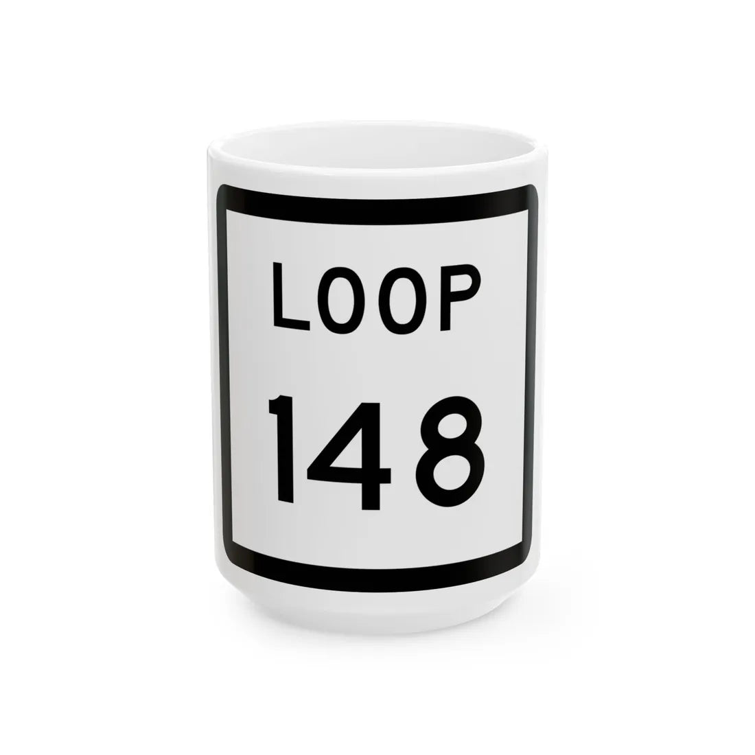 Texas Loop 148 (Texas) (Road Sign) White Coffee Mug 15oz - Go Mug Yourself