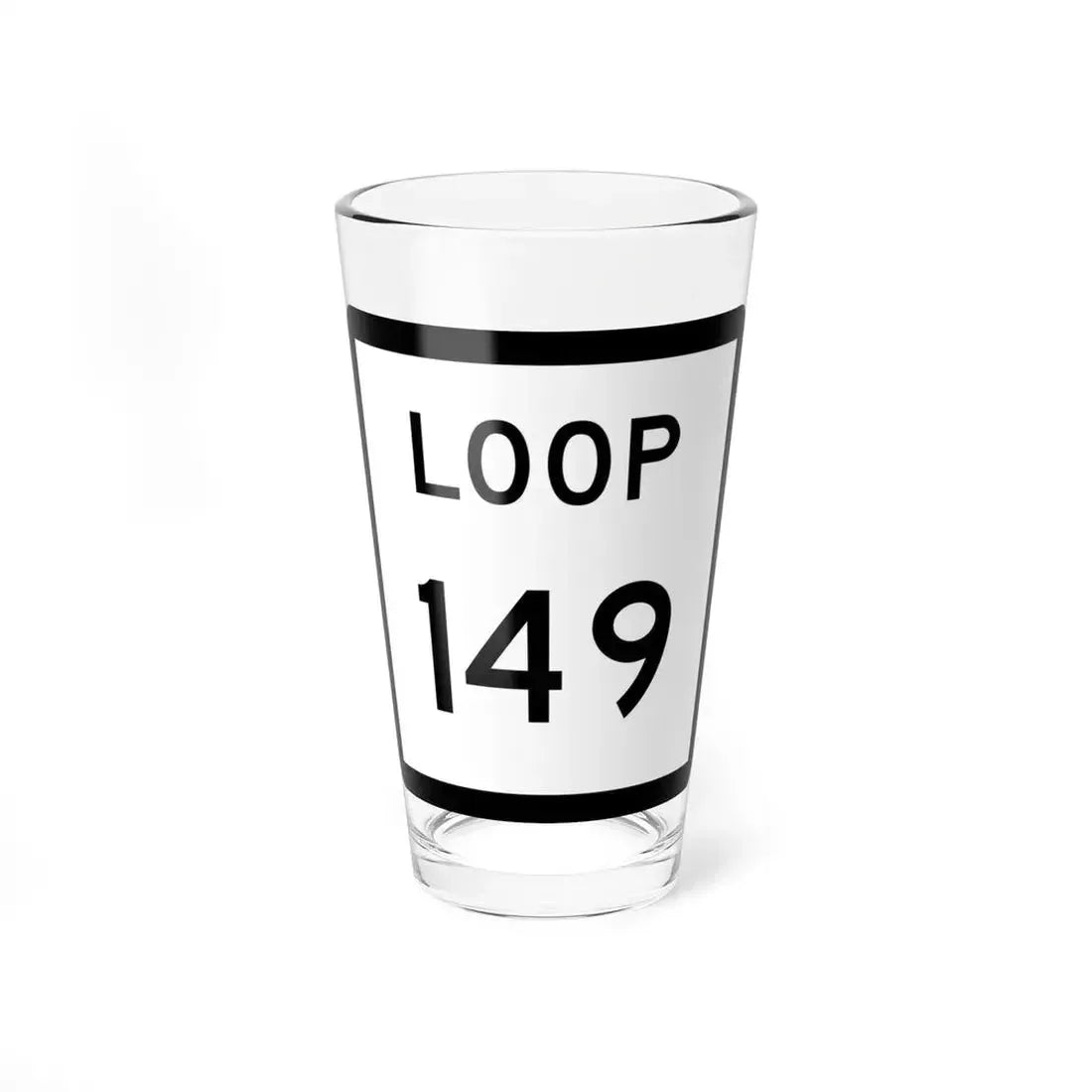 Texas Loop 149 (Texas) (Road Sign) Pint Glass 16oz 16oz - Go Mug Yourself