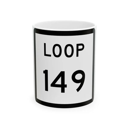 Texas Loop 149 (Texas) (Road Sign) White Coffee Mug 11oz - Go Mug Yourself