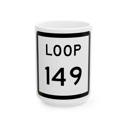 Texas Loop 149 (Texas) (Road Sign) White Coffee Mug 15oz - Go Mug Yourself