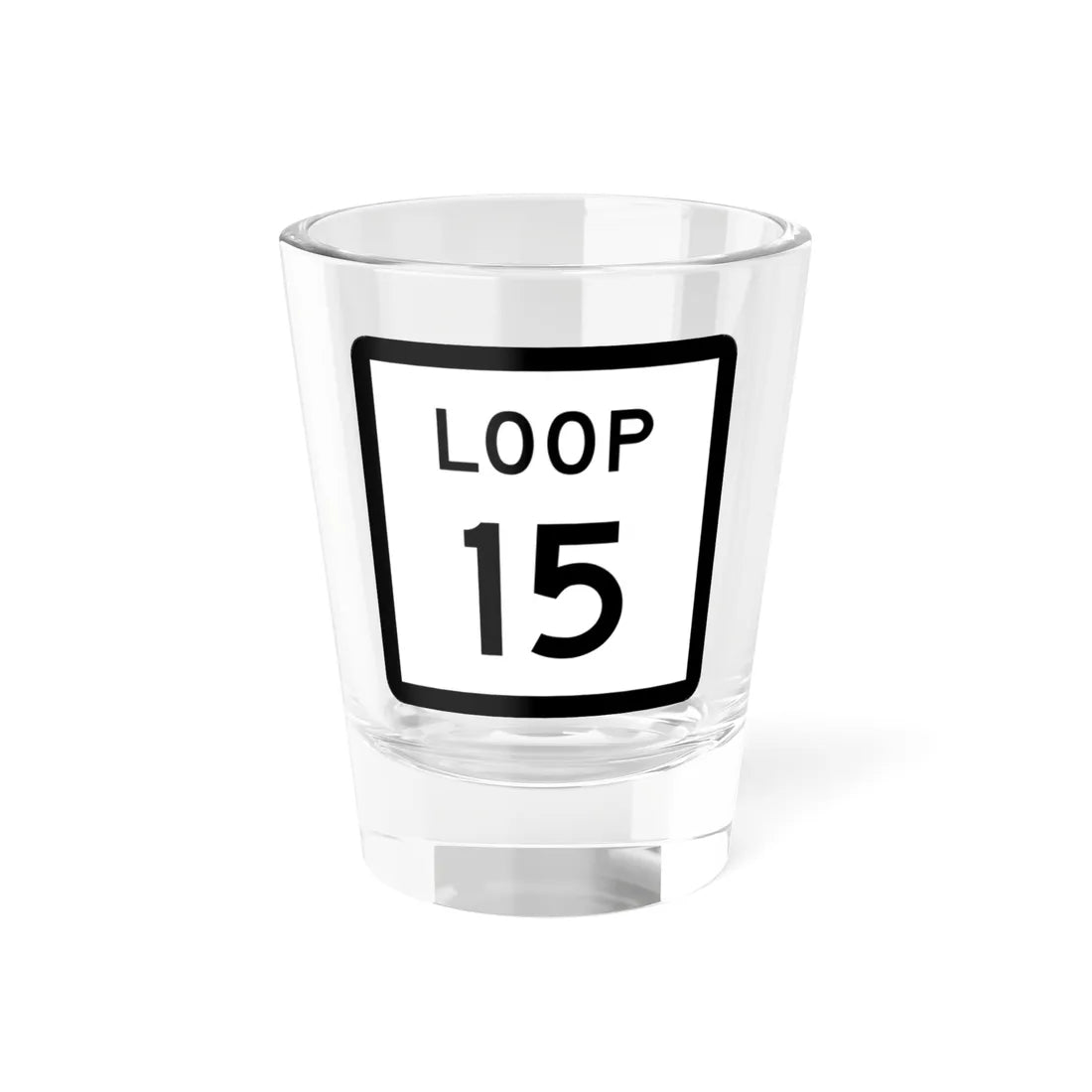 Texas Loop 15 (Texas) (Road Sign) Shot Glass 1.5oz 1.5oz - Go Mug Yourself