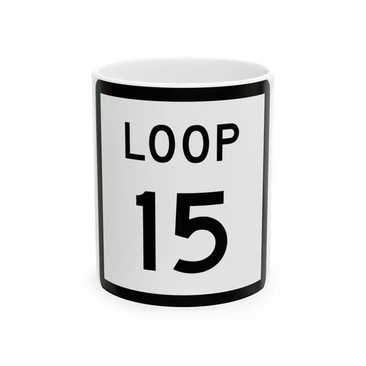 Texas Loop 15 (Texas) (Road Sign) White Coffee Mug 11oz - Go Mug Yourself