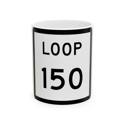 Texas Loop 150 (Texas) (Road Sign) White Coffee Mug 11oz - Go Mug Yourself