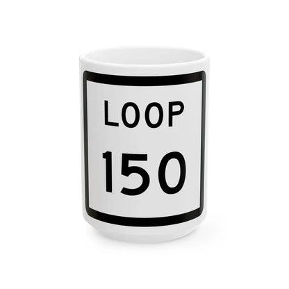 Texas Loop 150 (Texas) (Road Sign) White Coffee Mug 15oz - Go Mug Yourself