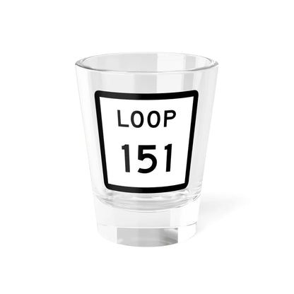 Texas Loop 151 (Texas) (Road Sign) Shot Glass 1.5oz 1.5oz - Go Mug Yourself