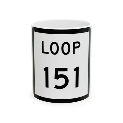 Texas Loop 151 (Texas) (Road Sign) White Coffee Mug 11oz - Go Mug Yourself
