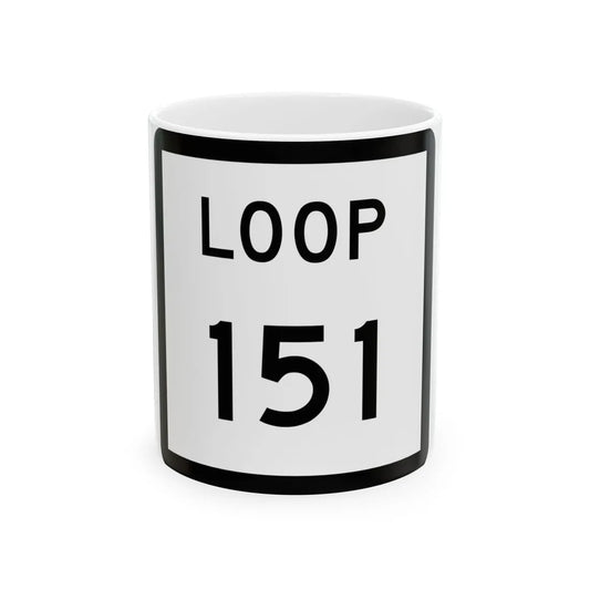 Texas Loop 151 (Texas) (Road Sign) White Coffee Mug 11oz - Go Mug Yourself