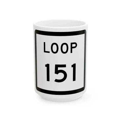 Texas Loop 151 (Texas) (Road Sign) White Coffee Mug 15oz - Go Mug Yourself