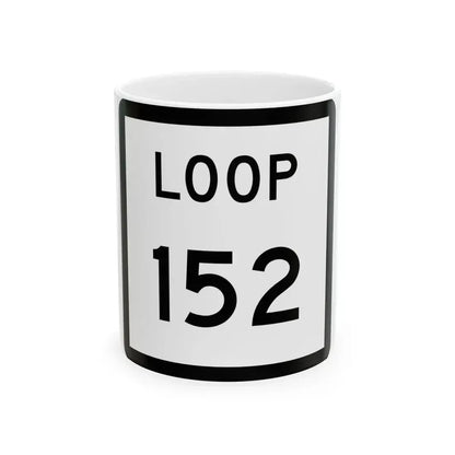 Texas Loop 152 (Texas) (Road Sign) White Coffee Mug 11oz - Go Mug Yourself