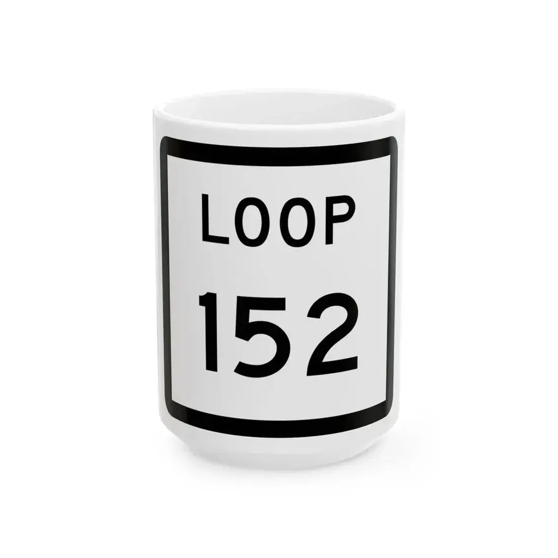 Texas Loop 152 (Texas) (Road Sign) White Coffee Mug 15oz - Go Mug Yourself