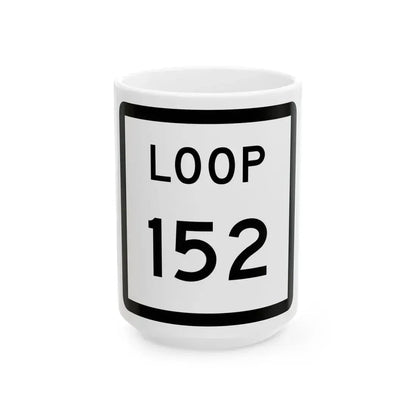 Texas Loop 152 (Texas) (Road Sign) White Coffee Mug 15oz - Go Mug Yourself