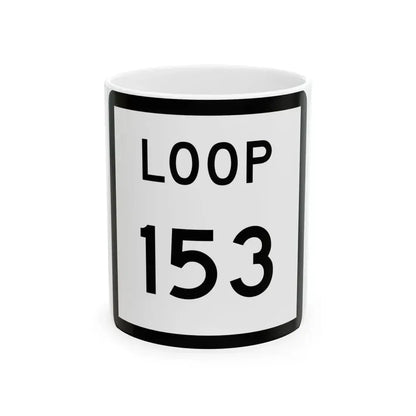 Texas Loop 153 (Texas) (Road Sign) White Coffee Mug 11oz - Go Mug Yourself